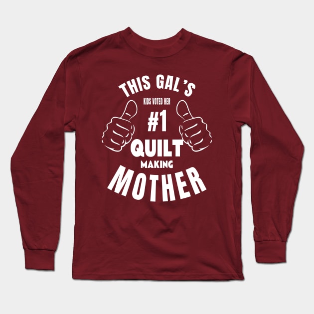 #1 Quilt Making Mother Long Sleeve T-Shirt by TLSDesigns